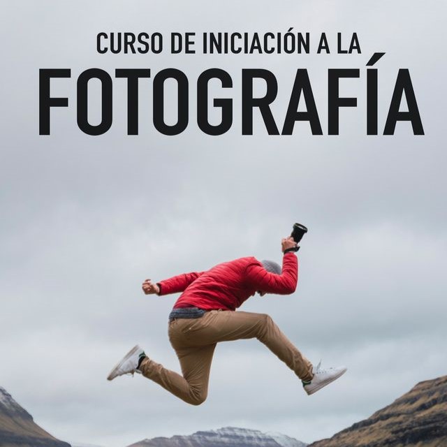 Iniciación a la Fotografía: de Cero a 100
